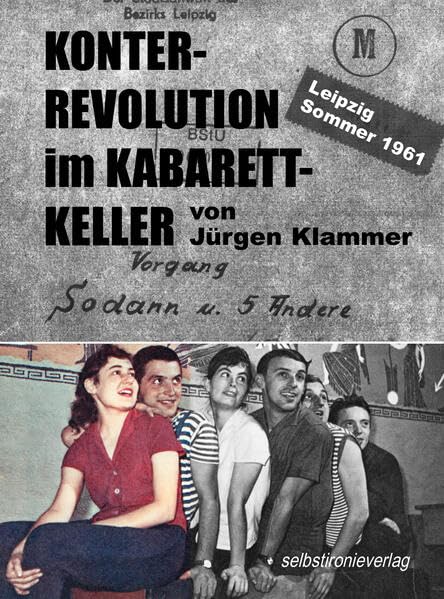 KONTERREVOLUTION im KABARETTKELLER - Leipzig Sommer 1961: Vorgang Sodann und 5 Andere Humour & Satire