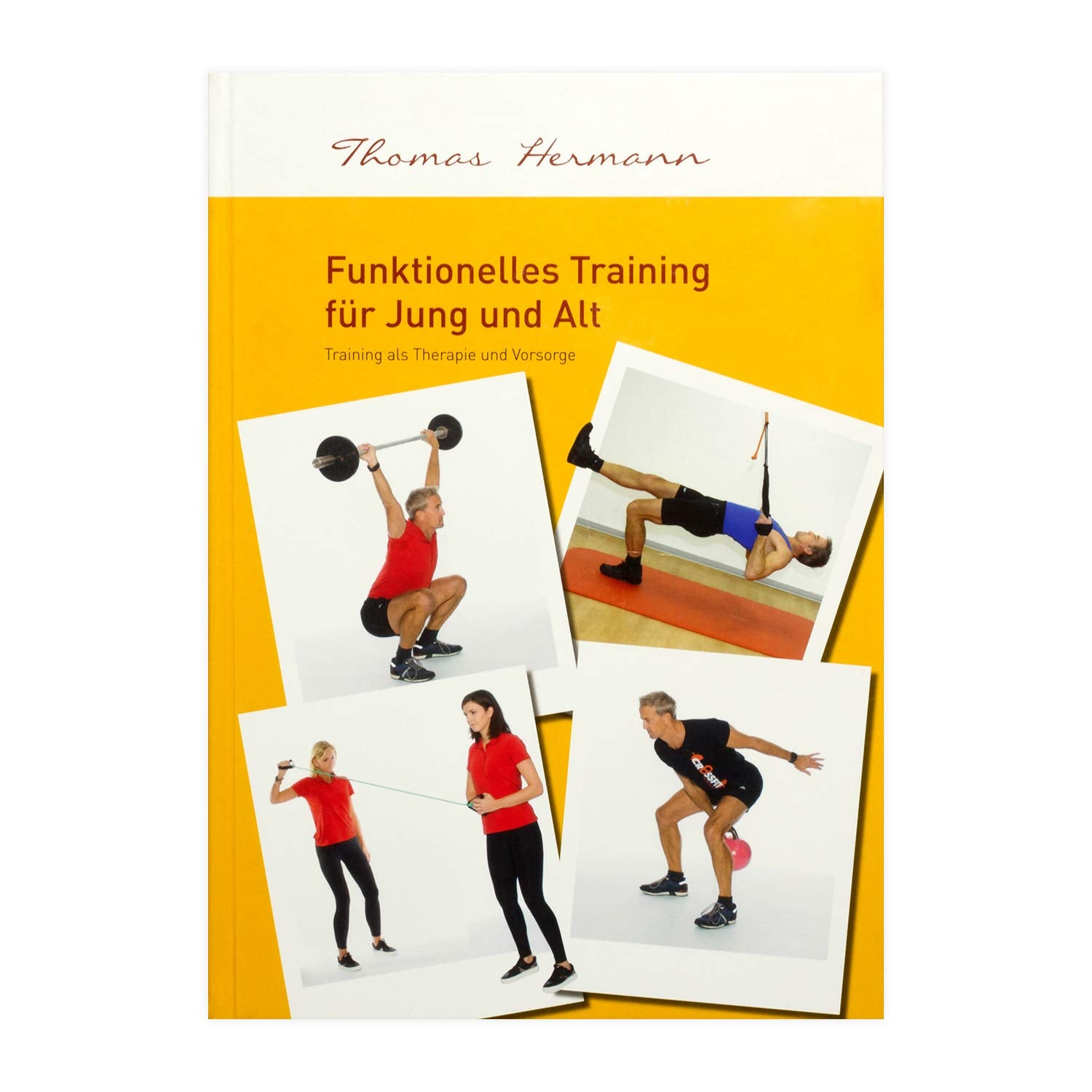 Funktionelles Training für Jung und Alt - Training als Therapie und Vorsorge von Thomas Hermann Health, Nutrition & Fitness
