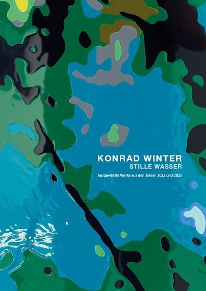 Konrad Winter: Stille Wasser: Ausgewählte Werke aus den Jahren 2022 und 2023 Books