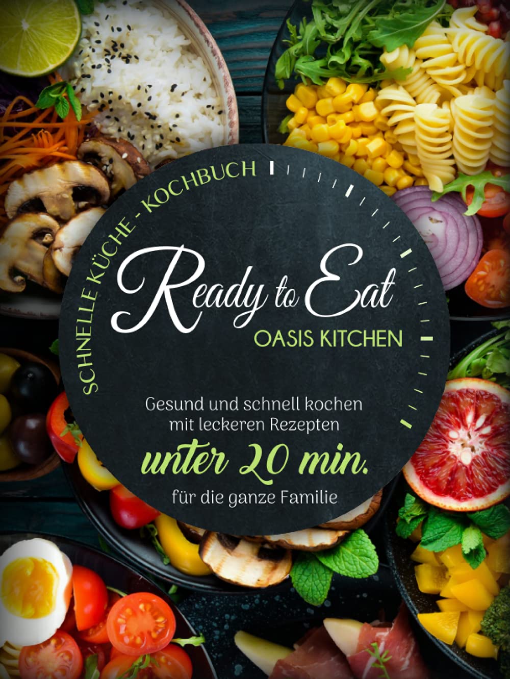 Ready to Eat - Schnelle Küche Kochbuch: Gesund und schnell kochen mit leckeren Rezepten unter 20 min. für die ganze Familie Leisure, Home & Garden