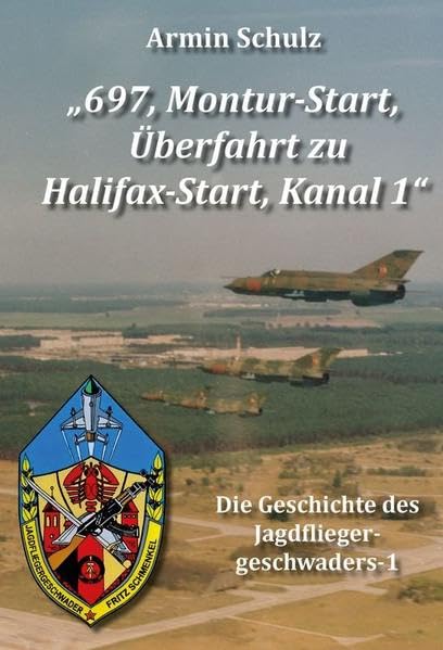 „697, Montur-Start, Überfahrt zu Halifax-Start, Kanal 1“: Die Geschichte des Jagdfliegergeschwaders-1 Business & Technology