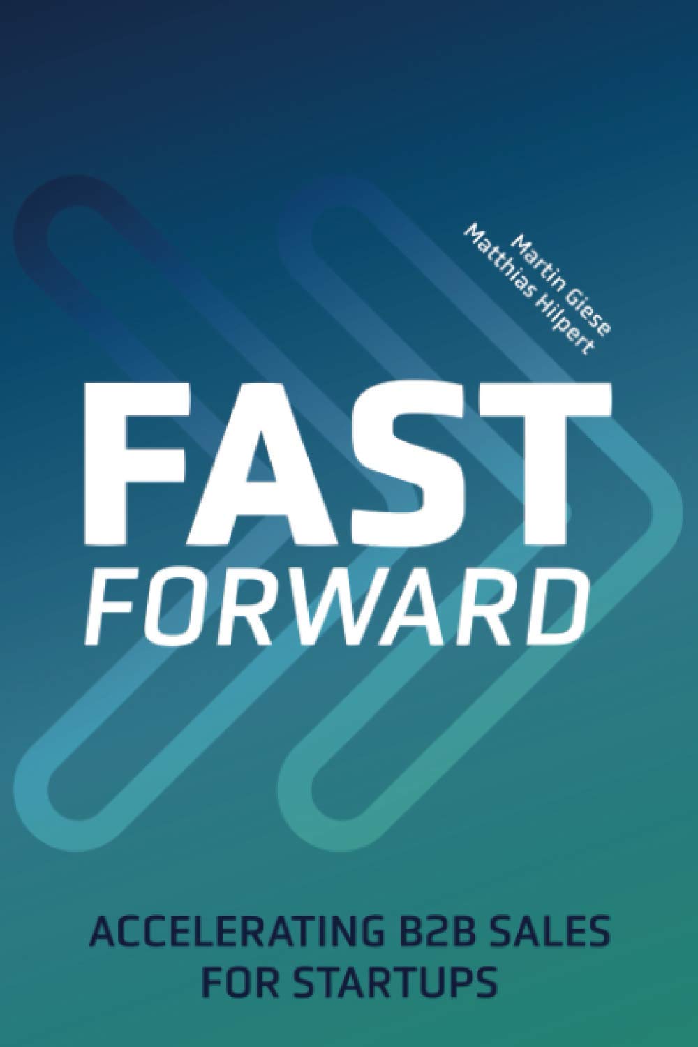 Fast Forward: Accelerating B2B Sales for Startups Business, Finance & Career