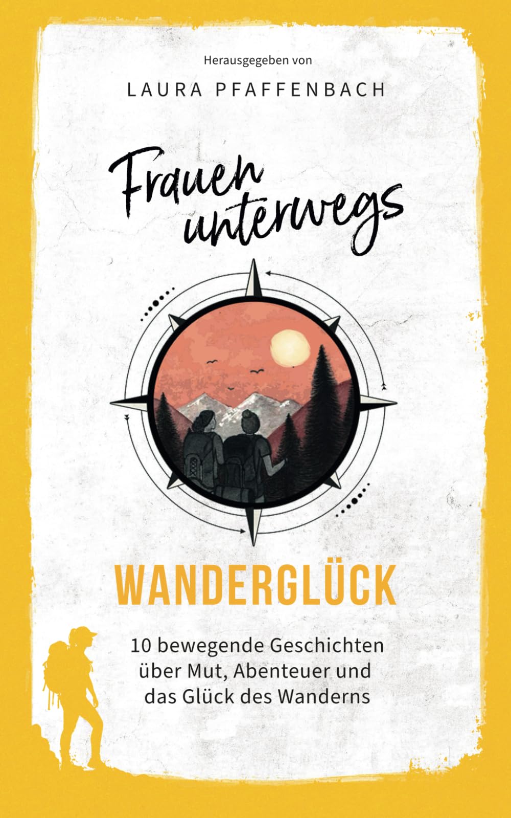 Frauen unterwegs: 10 bewegende Geschichten über Mut, Abenteuer und das Glück des Wanderns Travel Guides