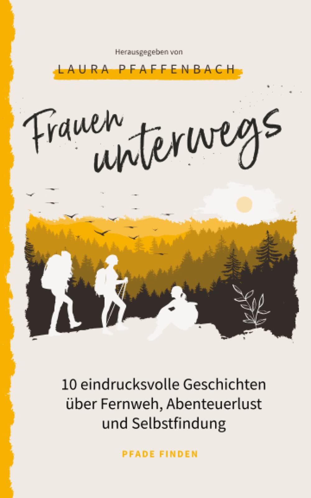 Frauen unterwegs: 10 eindrucksvolle Geschichten über Fernweh, Abenteuerlust und Selbstfindung Lifestyle