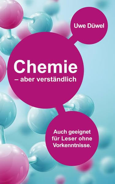 Chemie – aber verständlich: Auch geeignet für Leser ohne Vorkenntnisse Natural Sciences