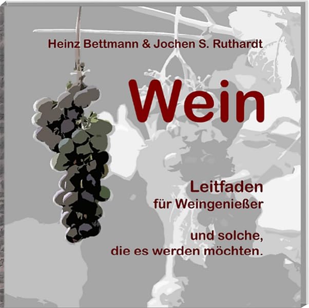 Wein: Leitfaden für Weingenießer Cooking & Enjoying