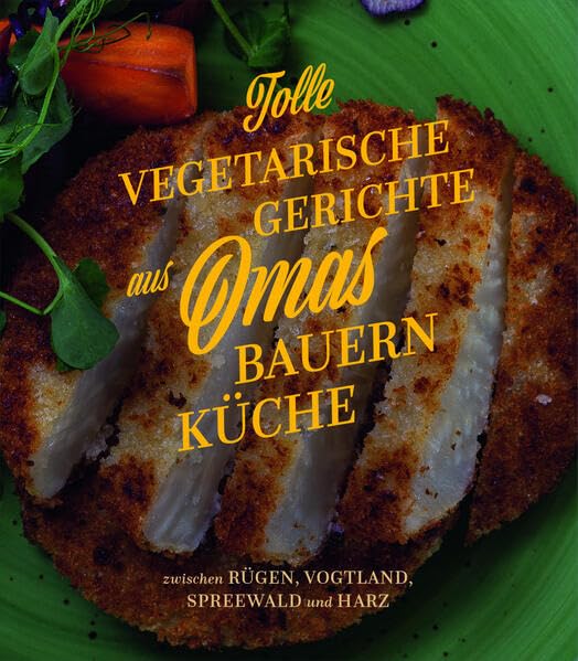 Tolle vegetarische Gerichte aus Omas Bauernküche: zwischen Rügen, Vogtland, Spreewald und Harz Leisure, Home & Garden