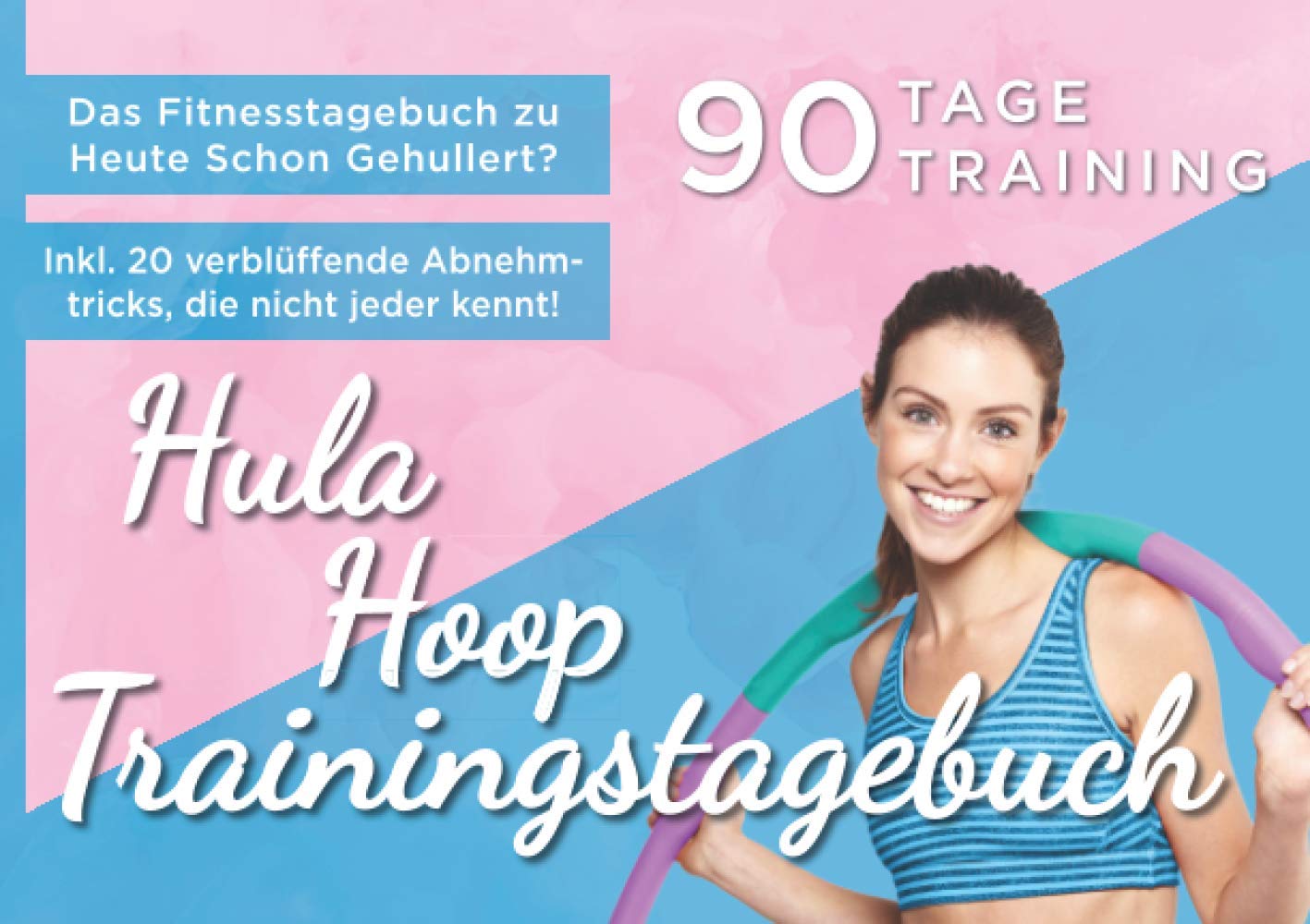 Hula Hoop Trainingstagebuch: Das umfangreiche Fitnesstagebuch zu Heute Schon Gehullert? Halte deine Erfolge und Fortschritte fest! Leisure & Fun