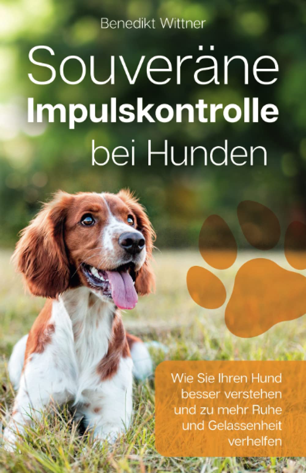 Souveräne Impulskontrolle bei Hunden: Wie Sie Ihren Hund besser verstehen und zu mehr Ruhe und Gelassenheit verhelfen Pets