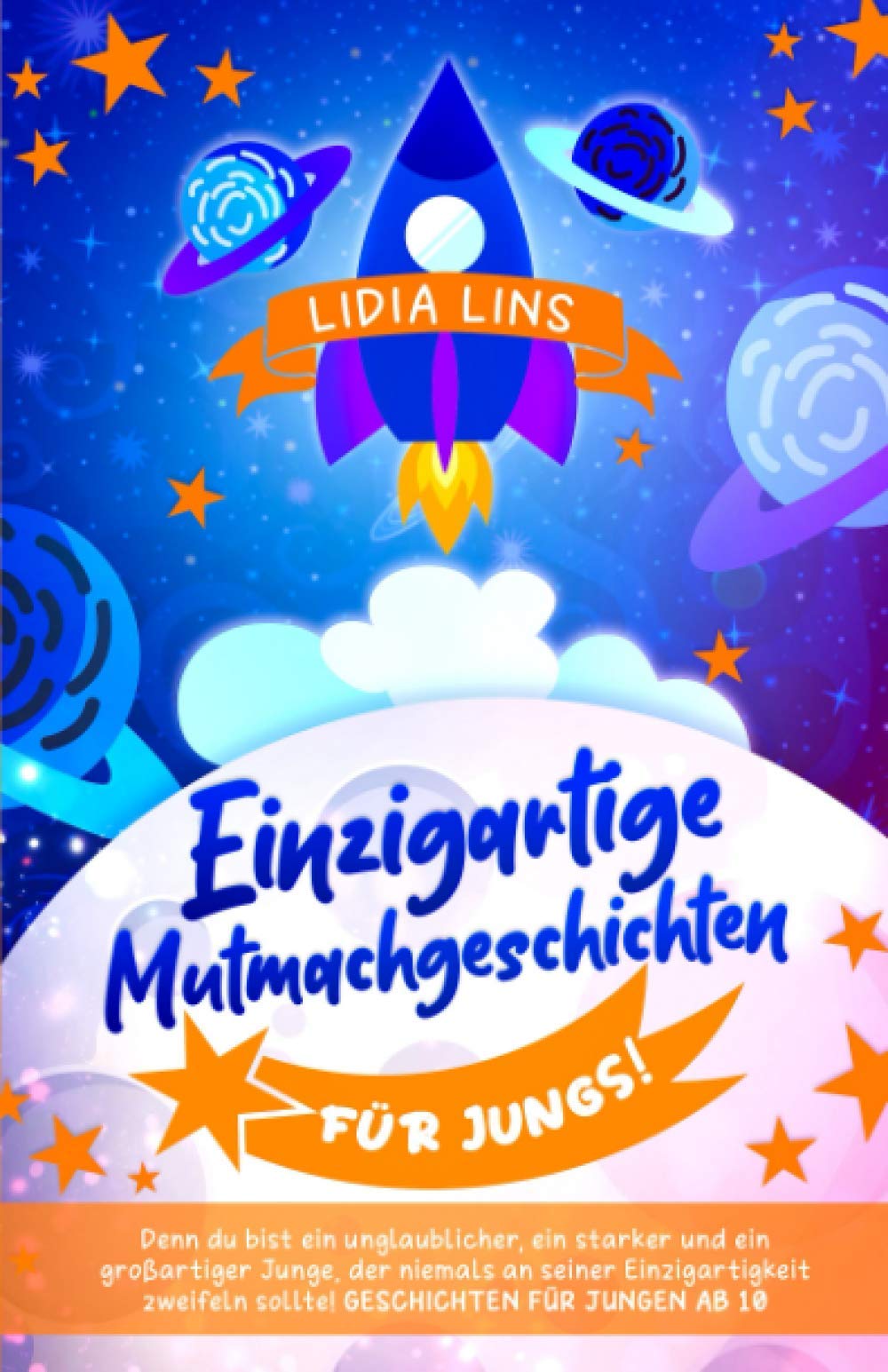 Einzigartige Mutmachgeschichten für Jungs!: Denn du bist ein unglaublicher, ein starker und ein großartiger Junge, der niemals an seiner ... (Kinderbücher für Jungs ab 8 Jahre, Band 1) Non-fiction