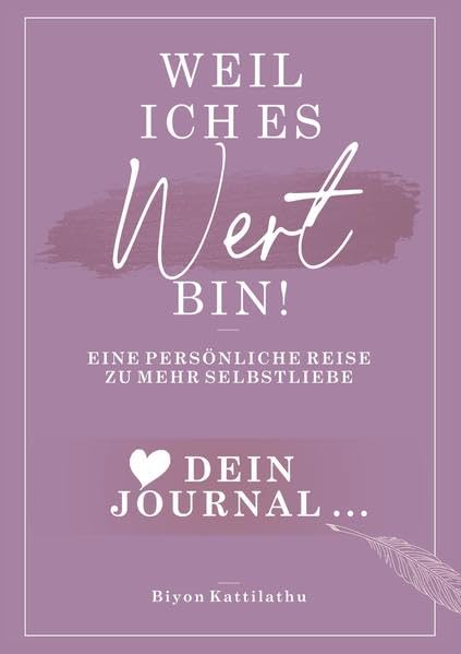 Weil ich es wert bin! Dein Journal: Eine persönliche Reise zu mehr Selbstliebe Lifestyle