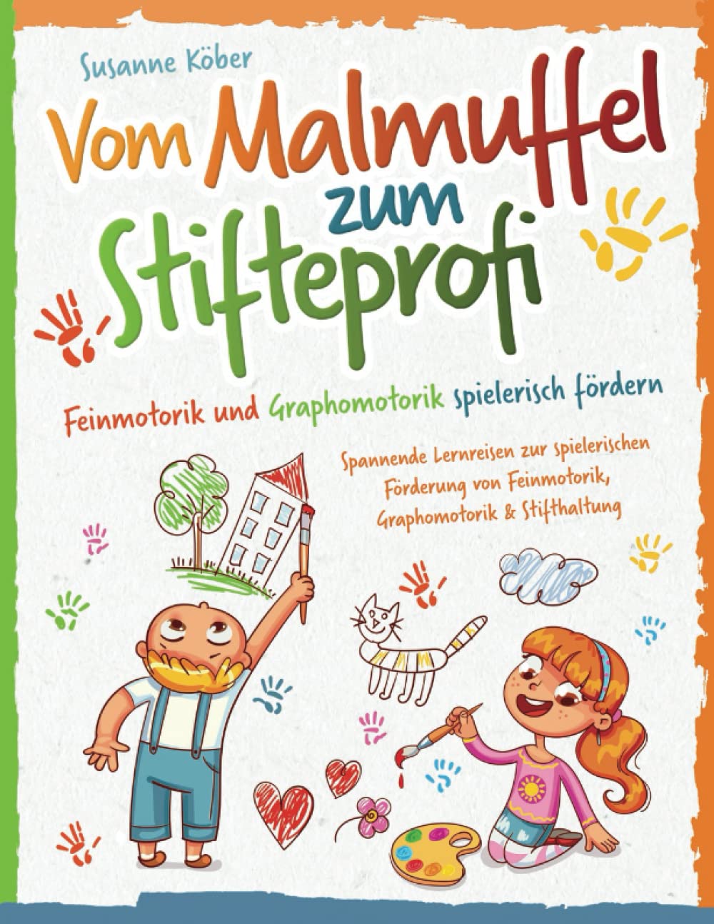 Vom Malmuffel zum Stifteprofi: Spannende Lernreisen zur spielerischen Förderung von Feinmotorik, Graphomotorik & Stifthaltung — Das praxiserprobte 4-Wochen-Programm inkl. Kopiervorlagen (4-7 Jahre) Study Guides
