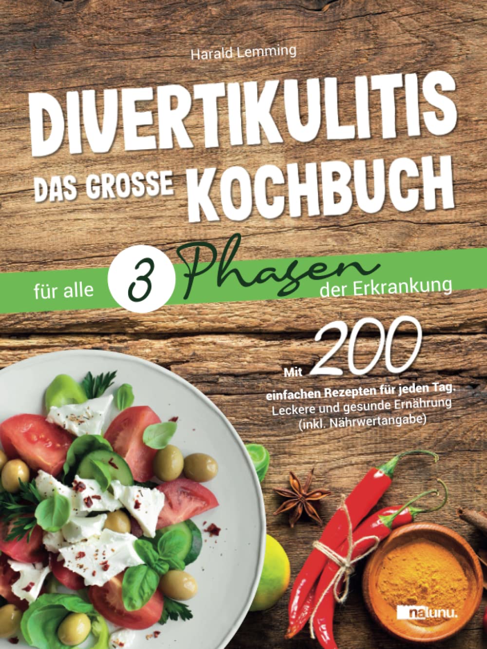 Divertikulitis - Das große Kochbuch für alle 3 Phasen der Erkrankung: Mit 200 einfachen Rezepten für jeden Tag - leckere und gesunde Ernährung (inkl. Nährwertangabe) Cooking & Enjoying
