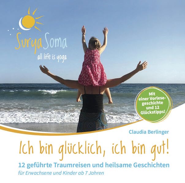 Ich bin glücklich, ich bin gut: 12 geführte Traumreisen und heilsame Geschichten Religion & Esotericism