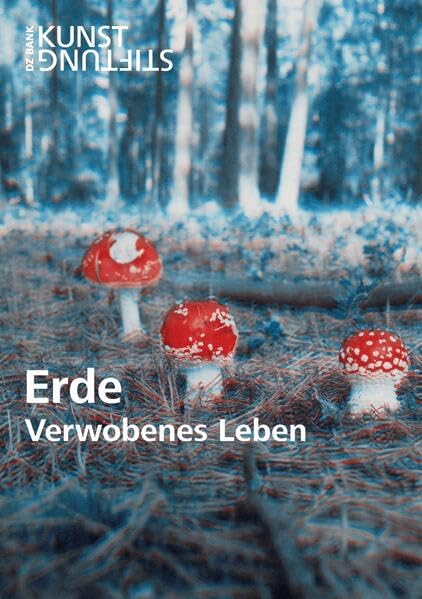 Erde: Verwobenes Leben (Reihe Kunststiftung DZ BANK) Photography