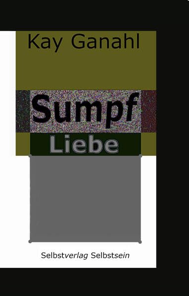 Sumpf Liebe: Wahrheitsprosa auf einigen Seiten Contemporary literature