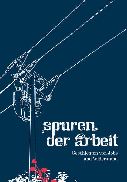 Spuren der Arbeit: Geschichten von Jobs und Widerstand Books