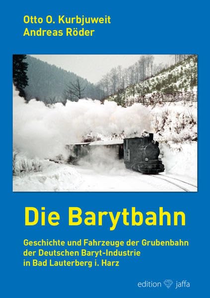 Die Barytbahn: Geschichte und Fahrzeuge der Grubenbahn der Deutschen Baryt-Industrie in Bad Lauterberg i. Harz Natural Sciences