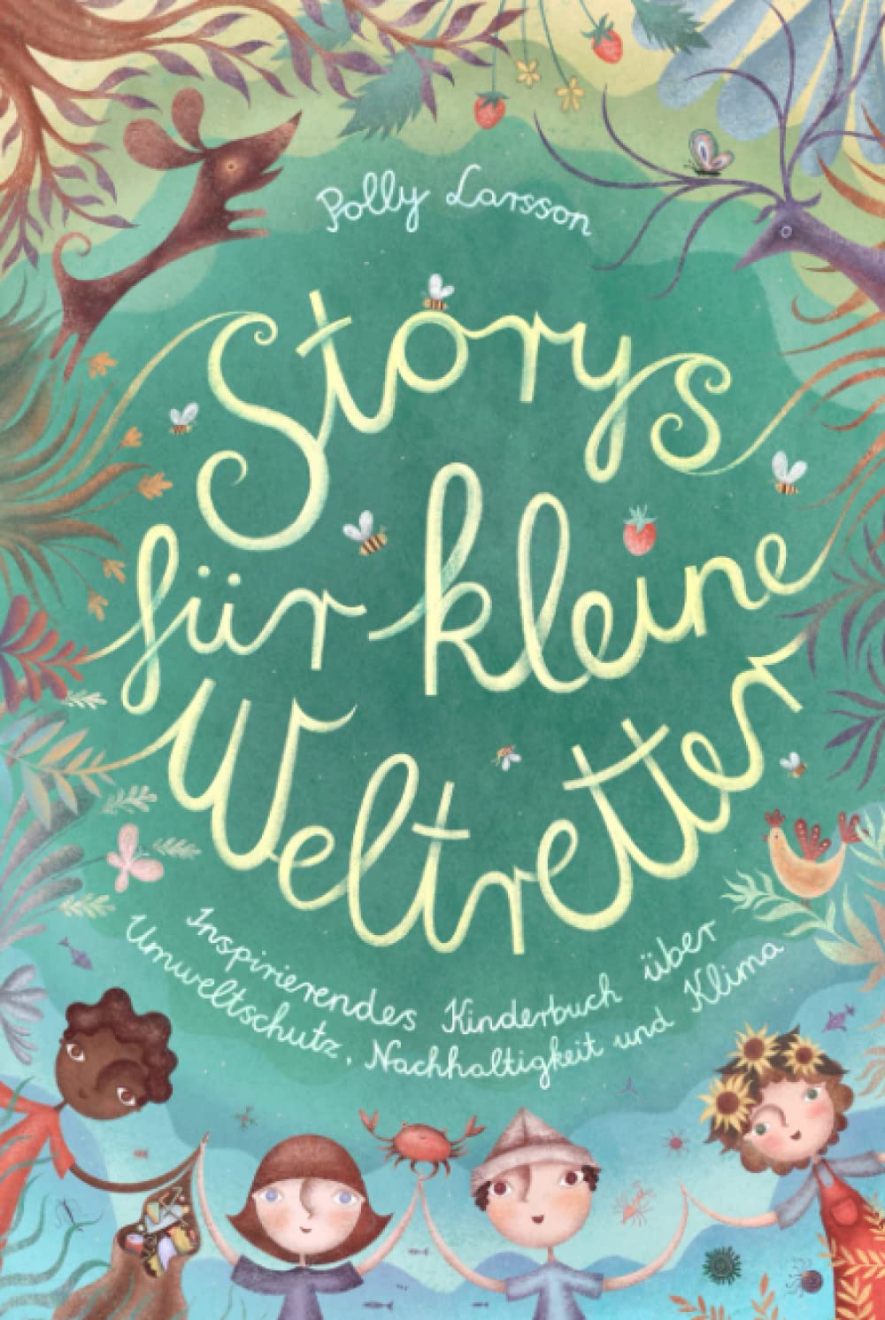 Storys für kleine Weltretter: Inspirierendes Kinderbuch über Umweltschutz, Nachhaltigkeit und Klima Natural Sciences