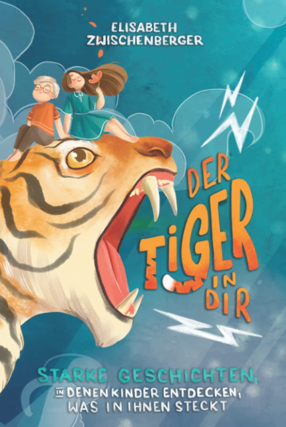 Der Tiger in dir: Starke Geschichten, in denen Kinder entdecken, was in ihnen steckt Non-fiction