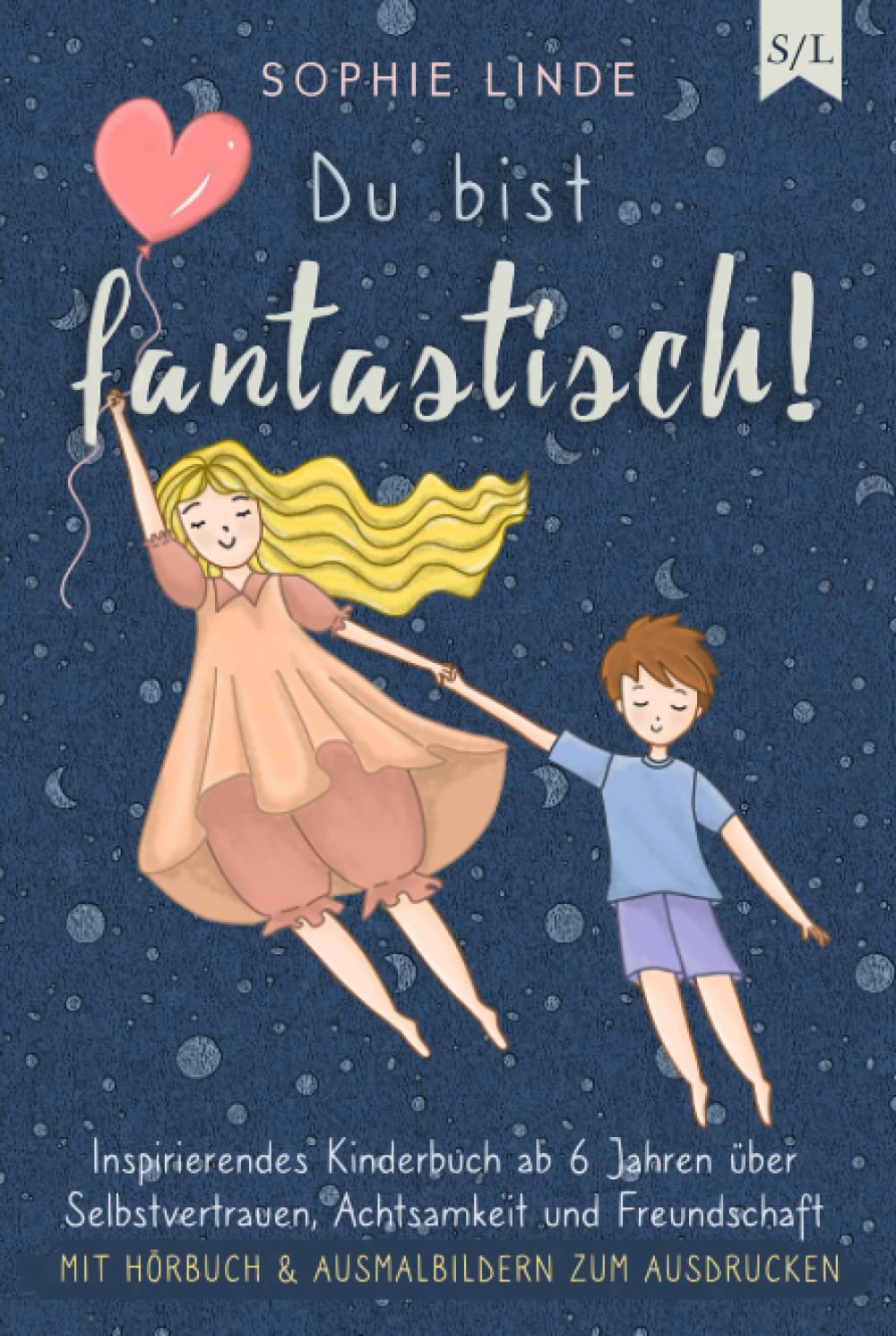 Du bist fantastisch!: Inspirierendes Kinderbuch ab 6 Jahren über Selbstvertrauen, Achtsamkeit und Freundschaft - mit Hörbuch & Ausmalbildern zum Ausdrucken Psychology