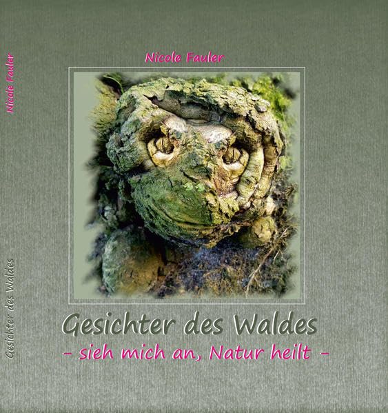 Gesichter des Waldes: Sieh mich an, Natur heilt Poetry