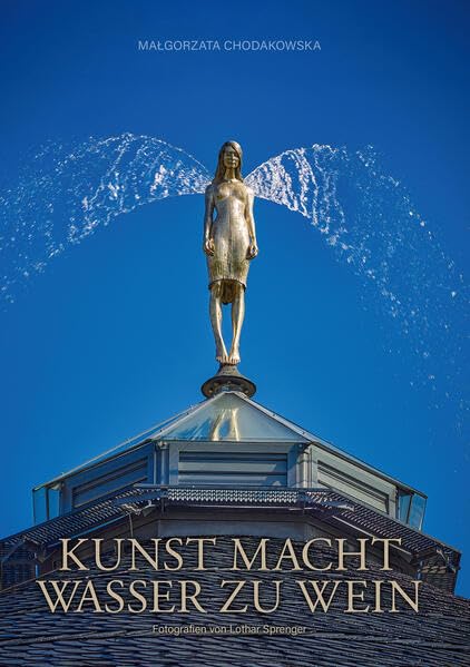 Malgorzata Chodakowska: Kunst macht Wasser zu Wein Film, Art & Culture