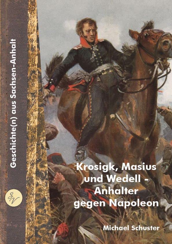 Krosigk, Masius und Wedell - Anhalter gegen Napoleon German history