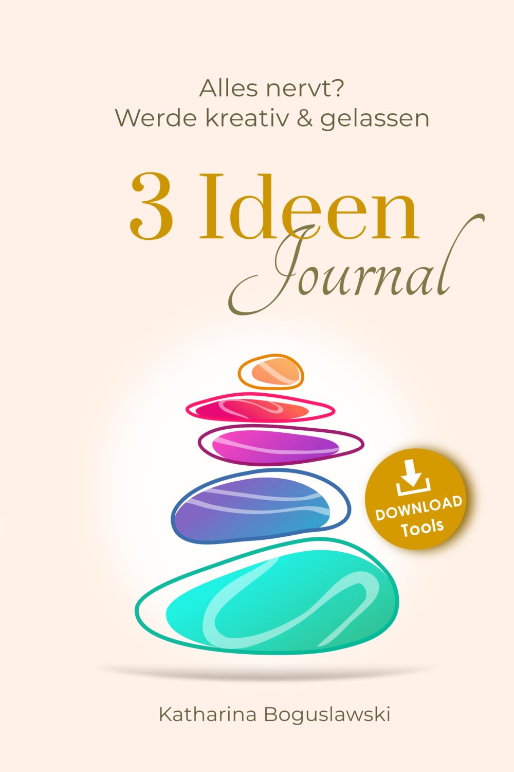 ALLES NERVT?: Werde kreativ und gelassen mit dem 3-Ideen-Journal Business, Finance & Career