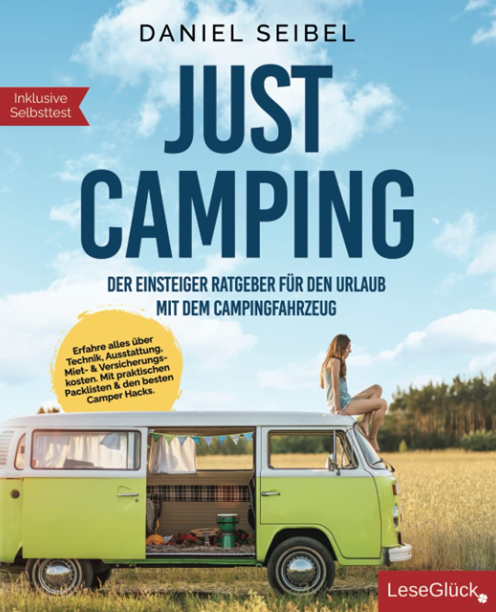 JUST CAMPING: Der Einsteiger Ratgeber für den Urlaub mit dem Campingfahrzeug. Erfahre alles über Technik, Ausstattung, Miet- & Versicherungskosten. Mit praktischen Packlisten & den besten Camper Hacks Leisure, Home & Garden