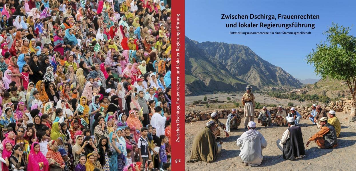 Zwischen Dschirga, Frauenrechten und lokaler Regierungsführung - Entwicklungszusammenarbeit in einer Stammesgesellschaft: Das ... Jahren deutsch-pakistanischer Zusammenarbeit Law