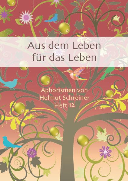 Aus dem Leben für das Leben: Aphorismen von Helmut Schreiner Heft 12 Contemporary literature