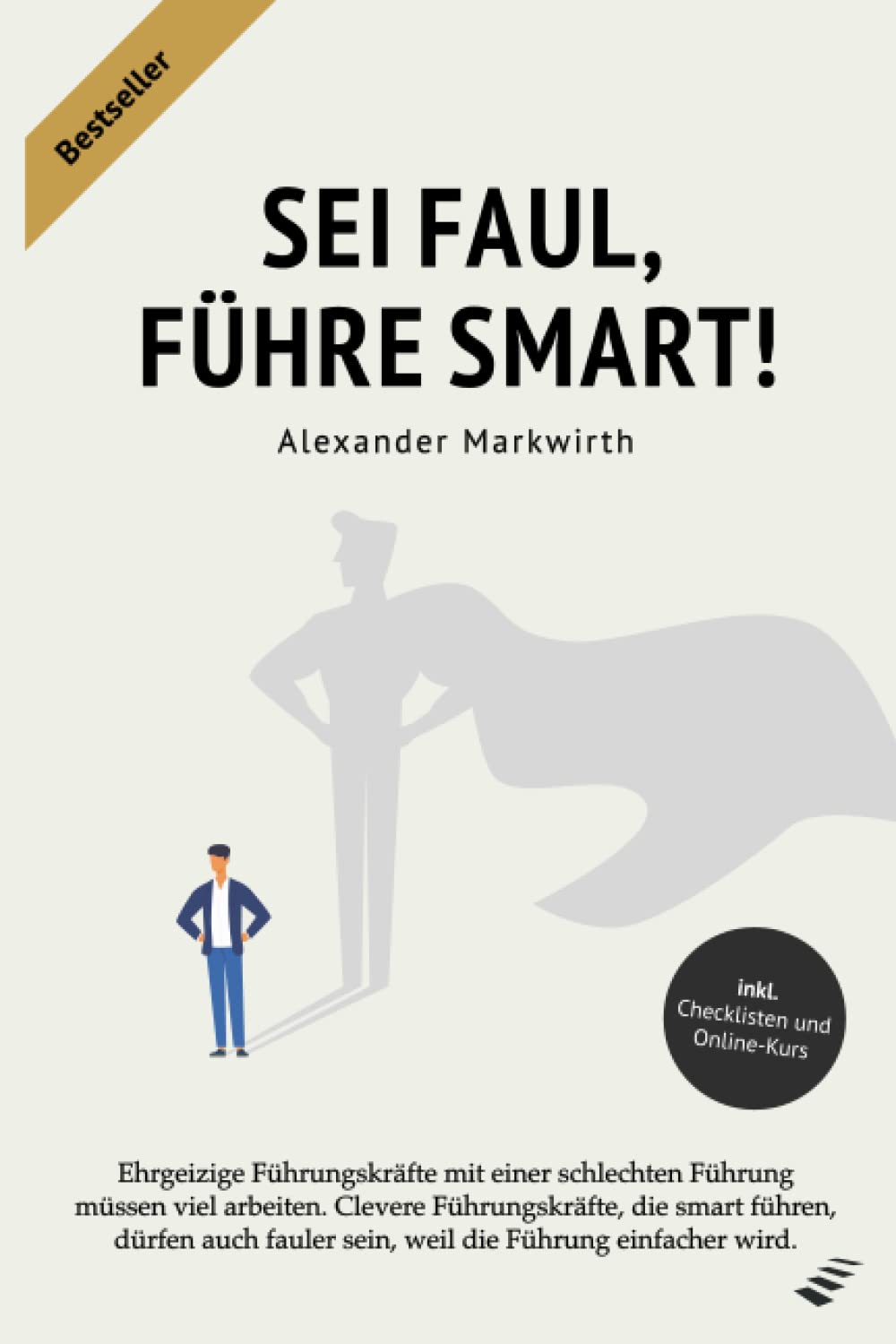 SEI FAUL, FÜHRE SMART!: Steigern Sie die Effektivität um bis zu 50% durch motivierte und leistungsbereite Mitarbeiter. Gewinnen und binden Sie Leistungsträger an Ihr Unternehmen Business, Finance & Career