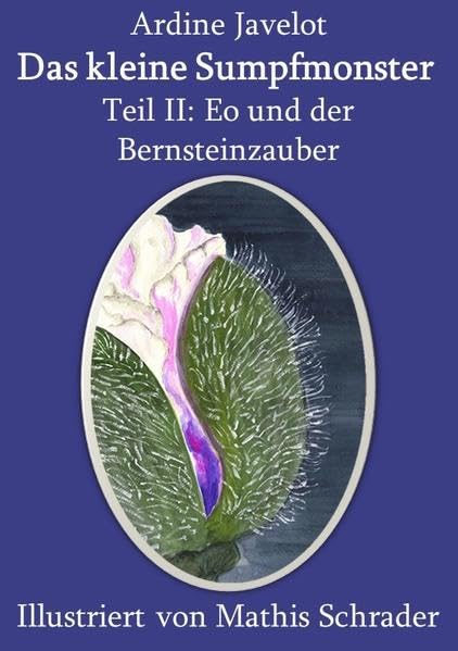 Das kleine Sumpfmonster: Teil II: Eo und der Bernsteinzauber Novels & Short Stories