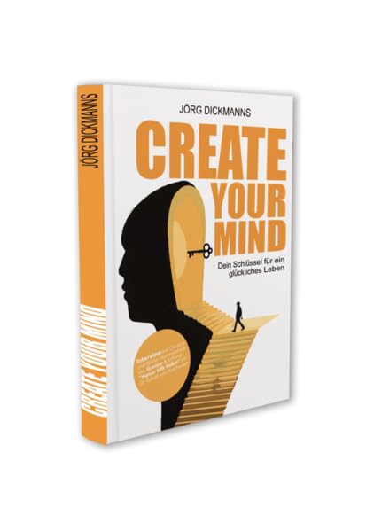CREATE YOUR MIND: Dein Schlüssel für ein glückliches Leben Psychology