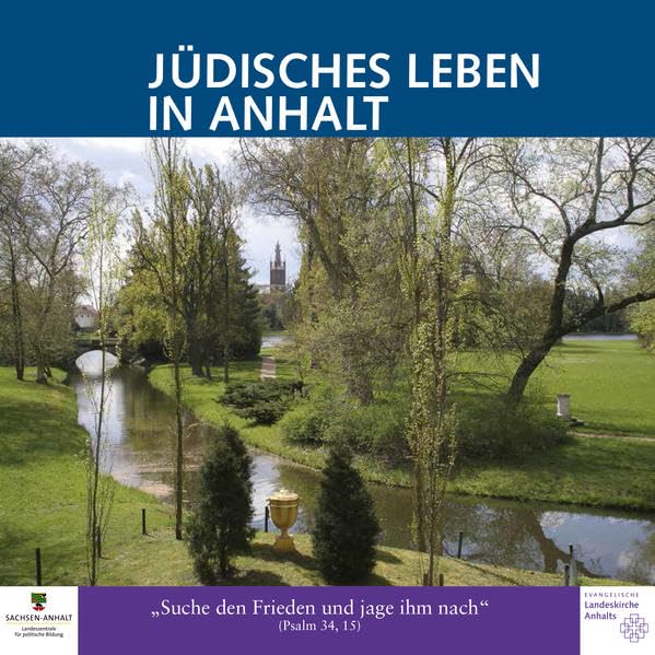 Jüdisches Leben in Anhalt: „Suche den Frieden und jage ihm nach“ (Psalm 34, 15) Natural Sciences
