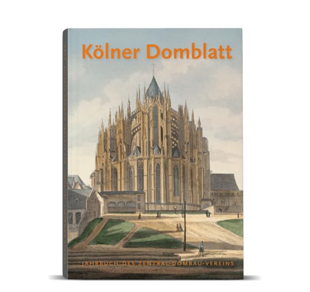 Kölner Domblatt 2022: Jahrbuch des Zentral-Dombau-Vereins zu Köln (Kölner Domblatt: Jahrbuch des Zentral-Dombau-Vereins) Film, Art & Culture