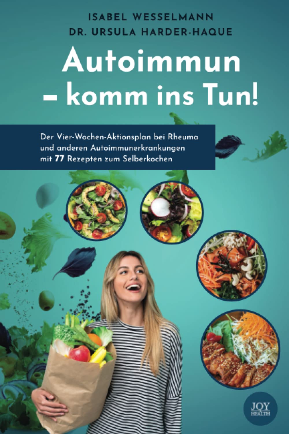 Autoimmun - komm ins Tun!: Der Vier-Wochen-Aktionsplan bei Rheuma und anderen Autoimmunerkrankungen mit 77 Rezepten zum Selberkochen Medicine