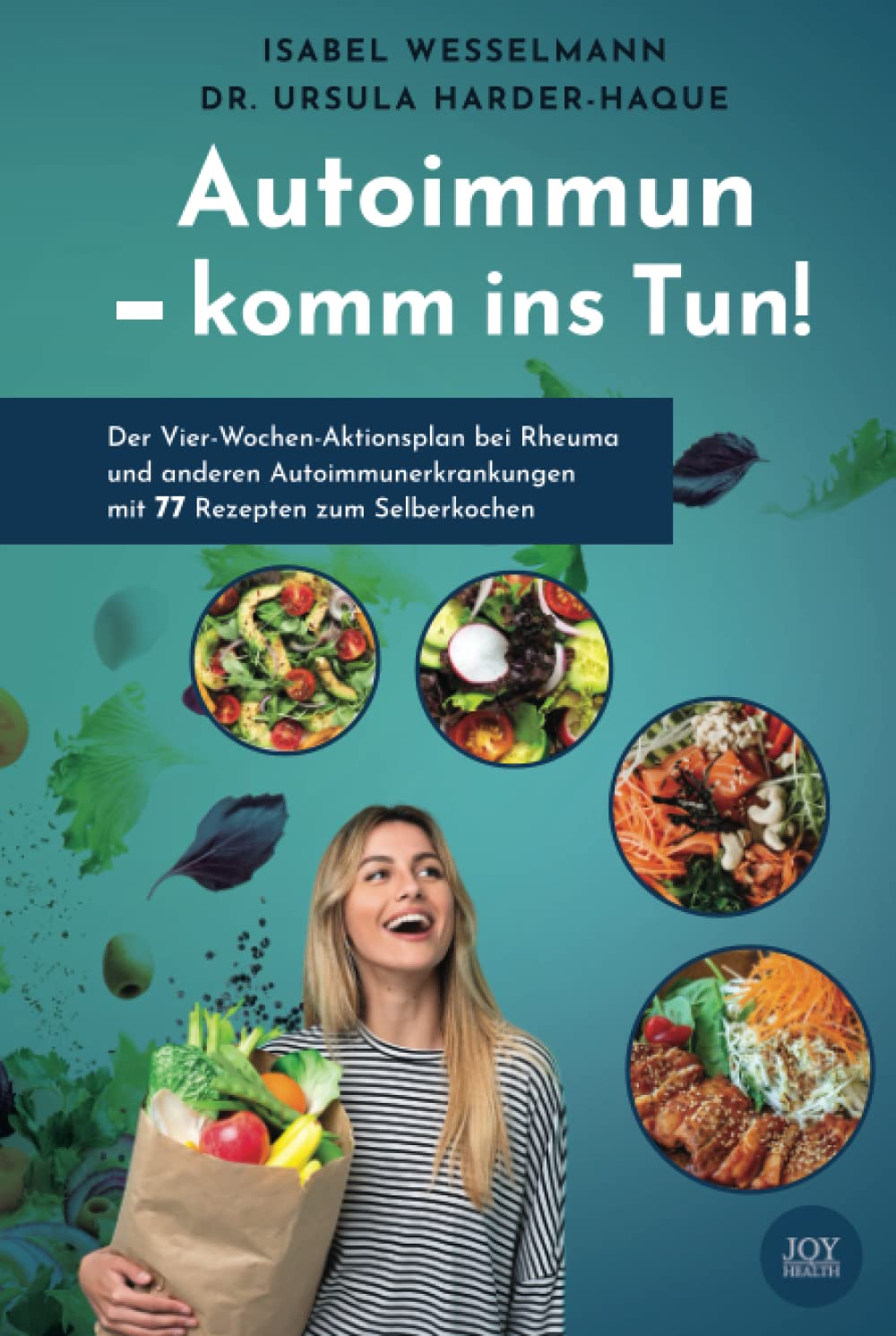 Autoimmun - komm ins Tun!: Der Vier-Wochen-Aktionsplan bei Rheuma und anderen Autoimmunerkrankungen mit 77 Rezepten zum Selberkochen Medicine