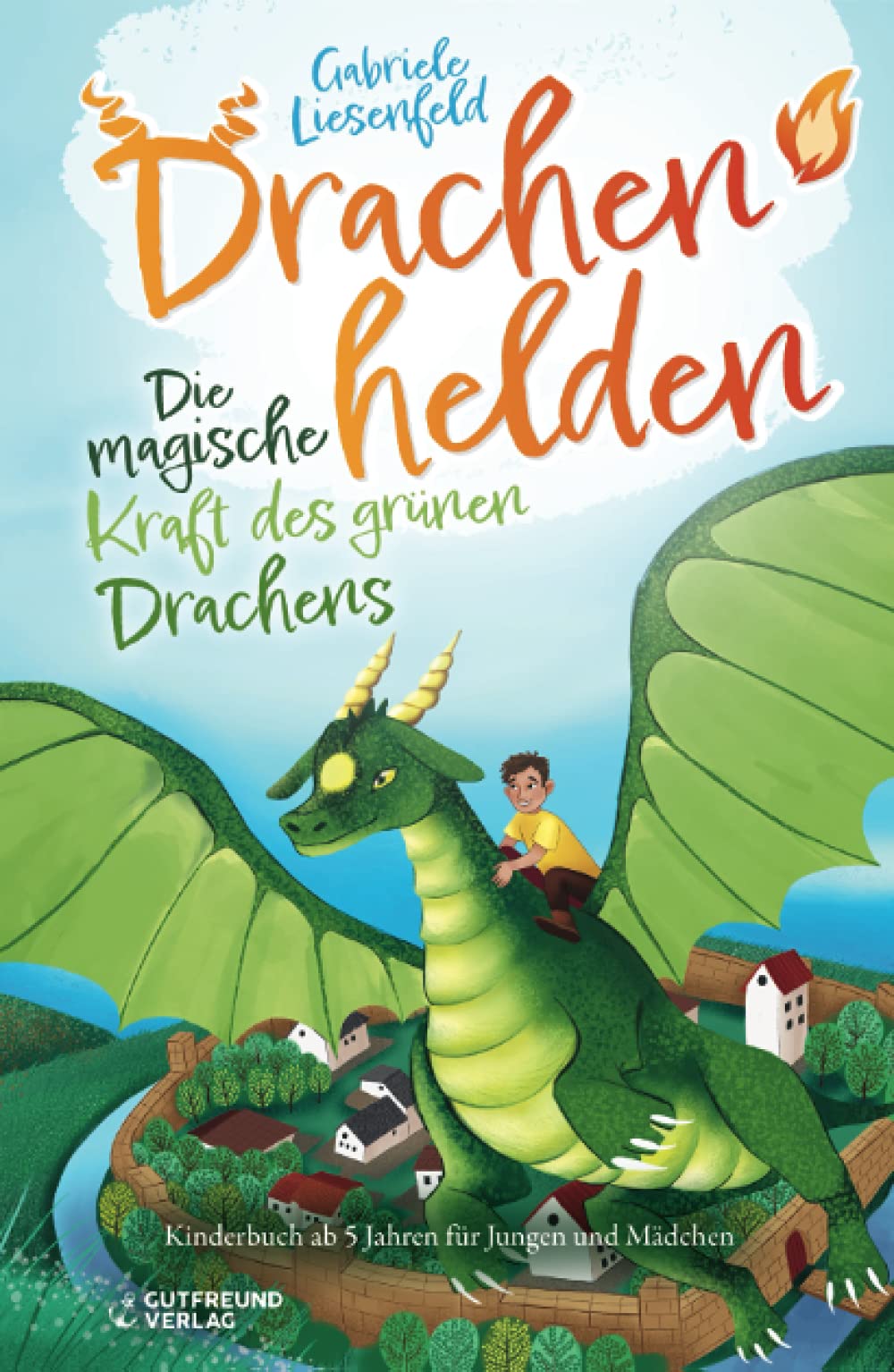 Drachenhelden - Die magische Kraft des grünen Drachens (Kinderbuch ab 5 Jahren für Jungen und Mädchen) Novels & Short Stories