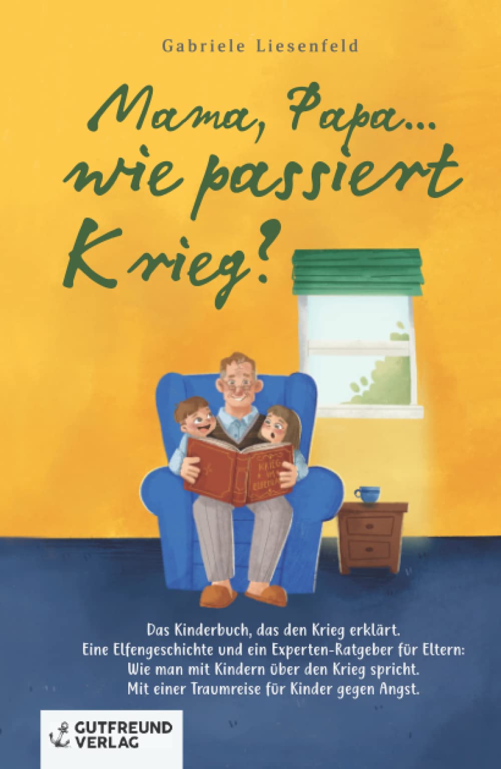 Mama, Papa...wie passiert Krieg?: Das Kinderbuch, das den Krieg erklärt. Eine Elfengeschichte und ein Experten-Ratgeber für Eltern: Wie man mit ... einer Traumreise für Kinder gegen die Angst. Parents & Children
