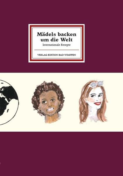 Mädels backen um die Welt: Internationale Rezepte Cooking & Enjoying