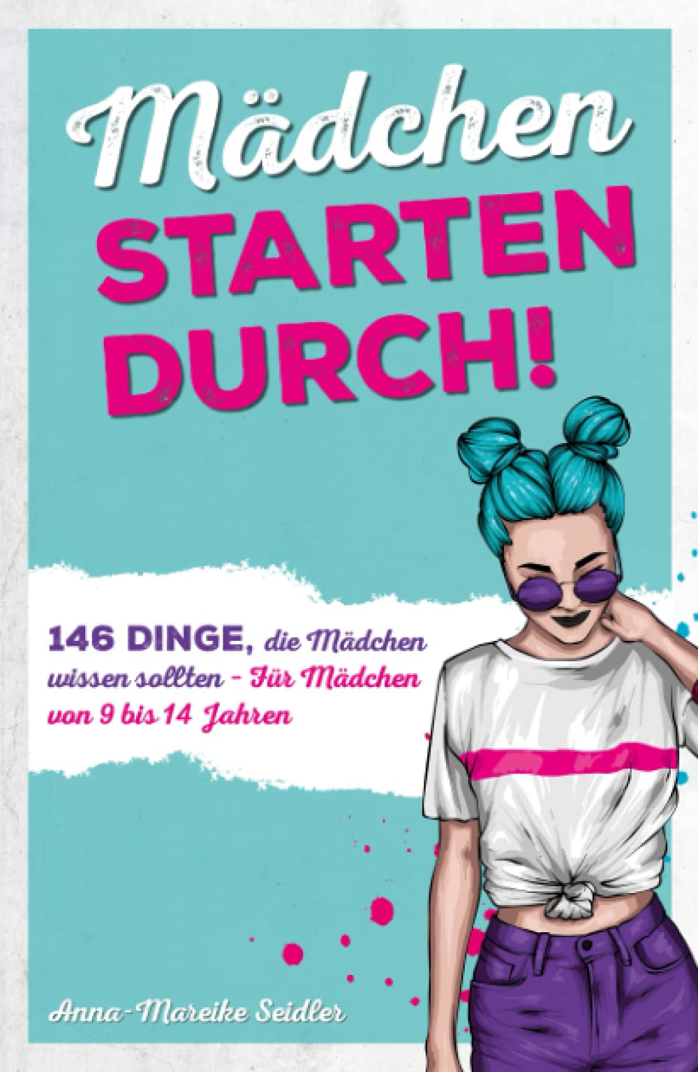 Mädchen starten durch!: 146 Dinge, die Mädchen wissen sollten – Für Mädchen von 9 bis 14 Jahren Medicine