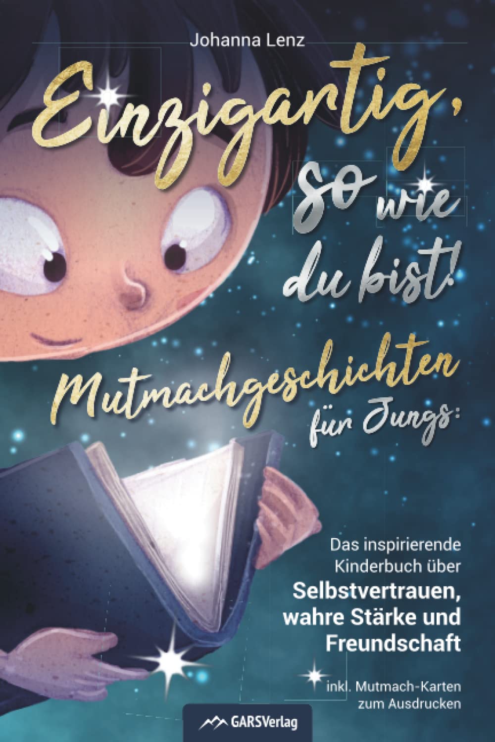 Einzigartig, so wie du bist! Mutmachgeschichten für Jungs: Das inspirierende Kinderbuch über Selbstvertrauen, wahre Stärke und Freundschaft inkl. Mutmach-Karten zum Ausdrucken Fairy Tales & Legends