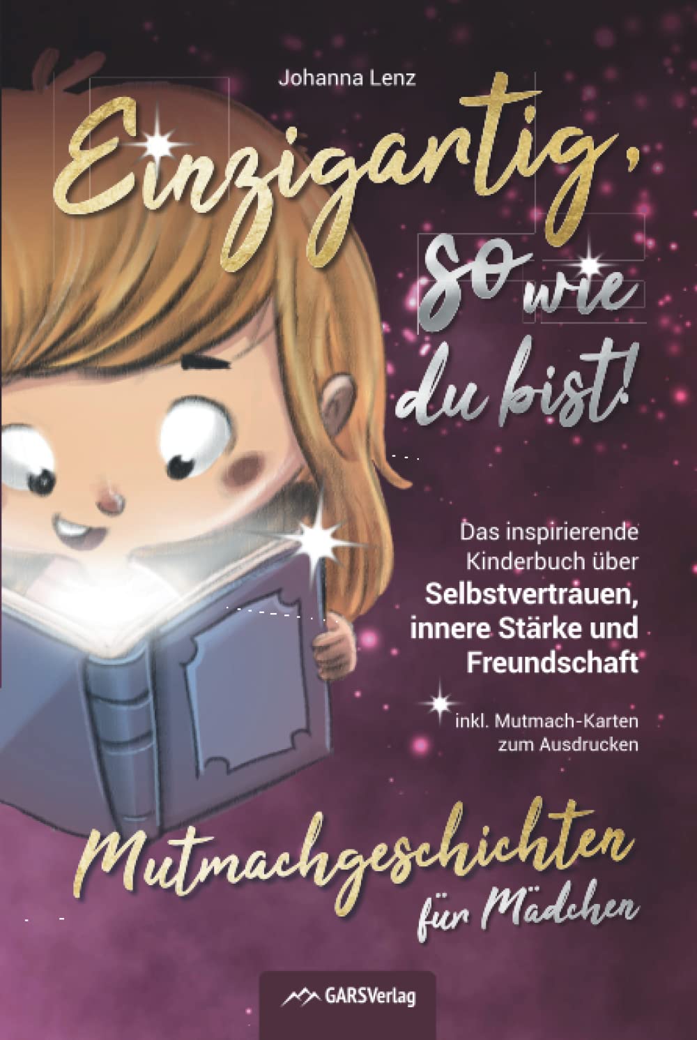Einzigartig, so wie du bist! Mutmachgeschichten für Mädchen: Das inspirierende Kinderbuch über Selbstvertrauen, innere Stärke und Freundschaft inkl. Mutmach-Karten zum Ausdrucken Fairy Tales & Legends