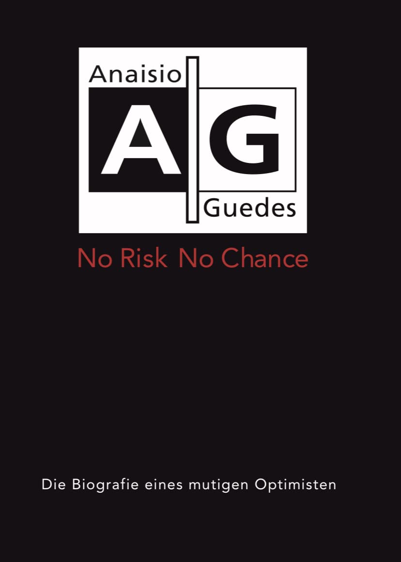 No Risk No chance: Die Biografie eines mutigen Optimisten Personalities