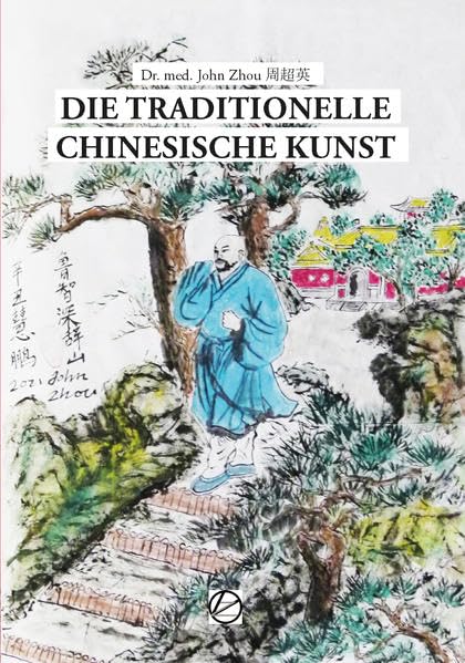 Die tradtionelle chinesische Kunst: Ein Überblick über die traditionelle chinesische Kunst Film, Art & Culture