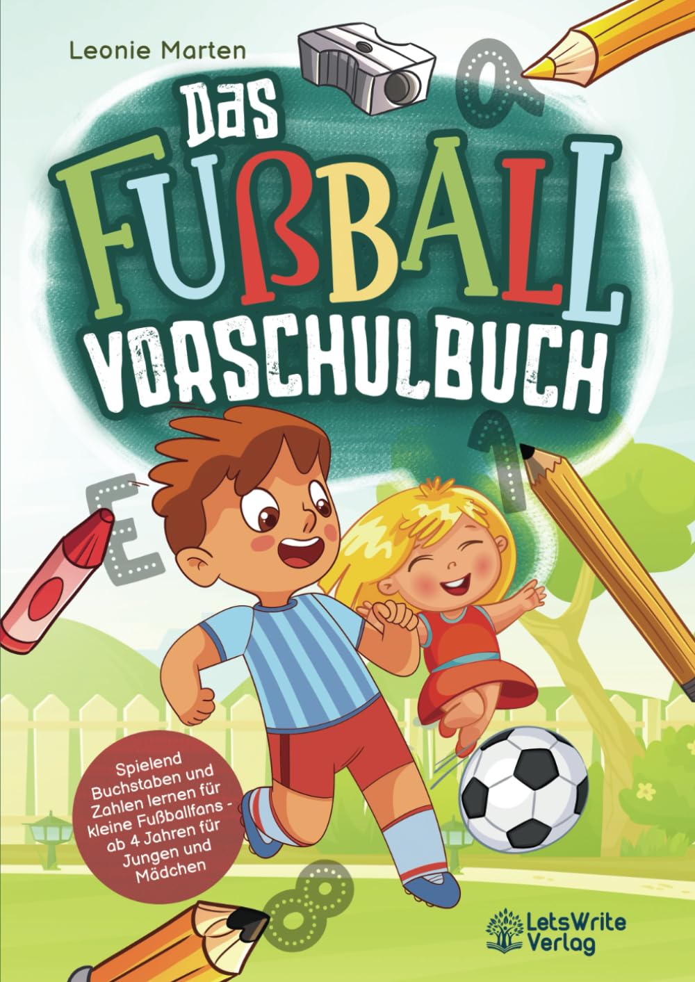 Das Fußball Vorschulbuch - Spielend Buchstaben und Zahlen lernen für kleine Fußballfans - ab 4 Jahren für Jungen und Mädchen Non-fiction