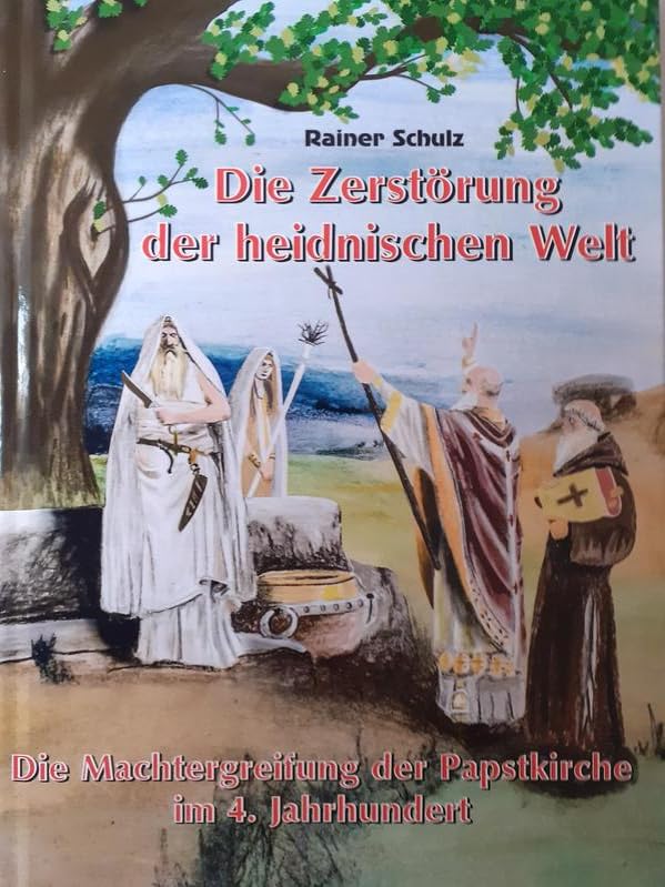 Die Zerstörung der heidnischen Welt: Die Machtergreifung der Papstkirche im 4. Jahrhundert Natural Sciences