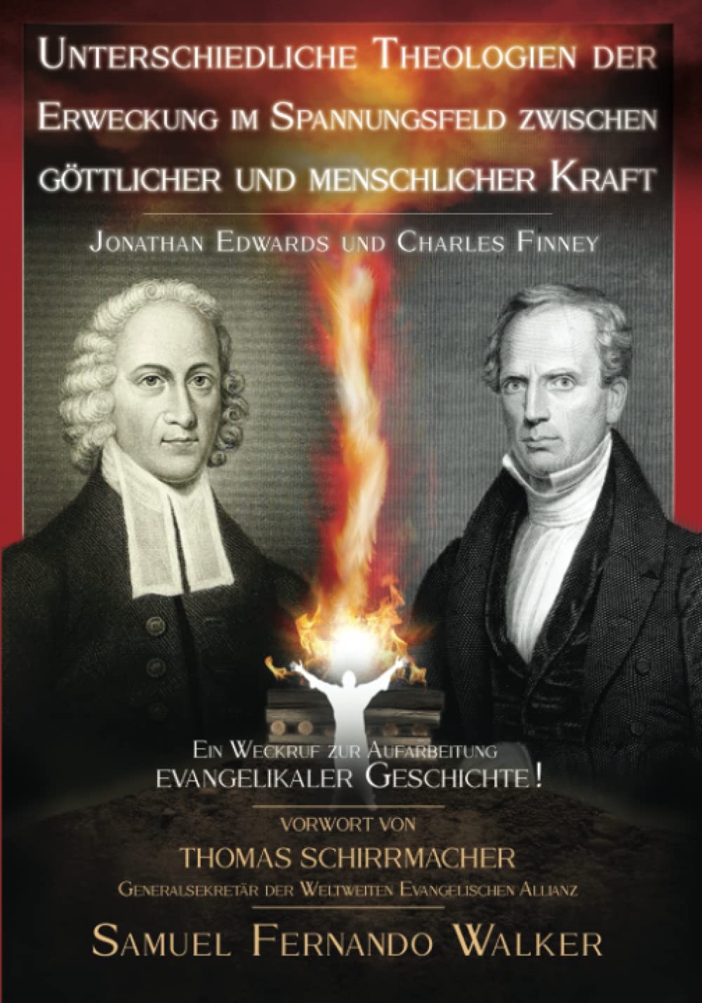 Jonathan Edwards und Charles Finney, Unterschiedliche Theologien der Erweckung im Spannungsfeld zwischen göttlicher und menschlicher Kraft: Ein Weckruf zur Aufarbeitung evangelikaler Geschichte! book